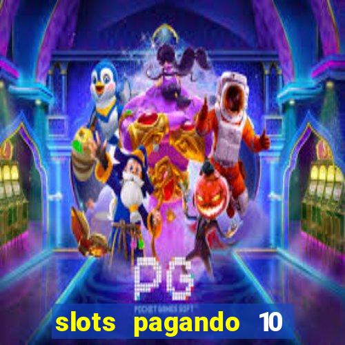 slots pagando 10 no cadastro